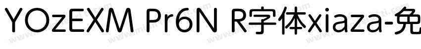 YOzEXM Pr6N R字体xiaza字体转换